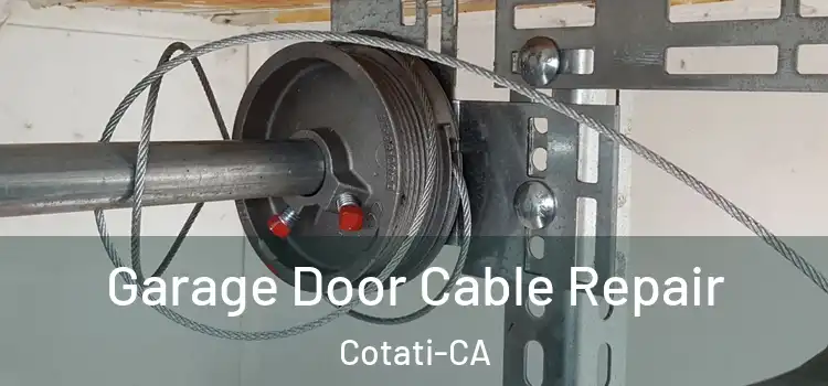  Garage Door Cable Repair Cotati-CA