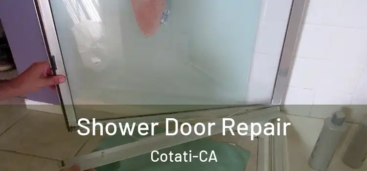  Shower Door Repair Cotati-CA